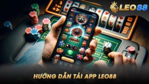 Các bước tải app Leo88
