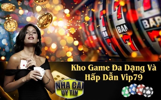 Chiêm ngưỡng kho game đồ sộ của Vip79