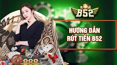 Điều kiện để có thể rút tiền B52