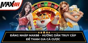 Hướng dẫn đăng nhập tại nhà cái Max88