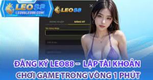 Lý do đăng ký Leo88
