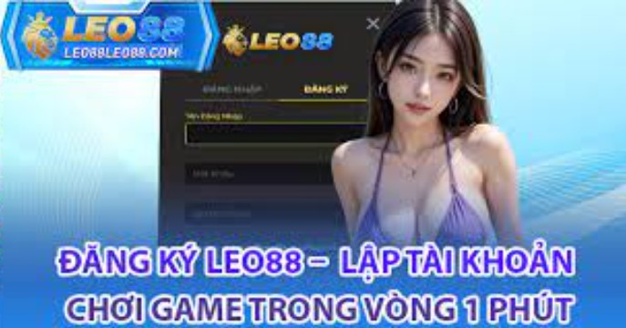 Lý do đăng ký Leo88
