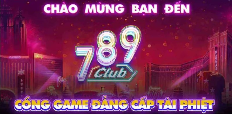 Nhà cái 789Club thanh toán dễ dàng, nhanh chóng
