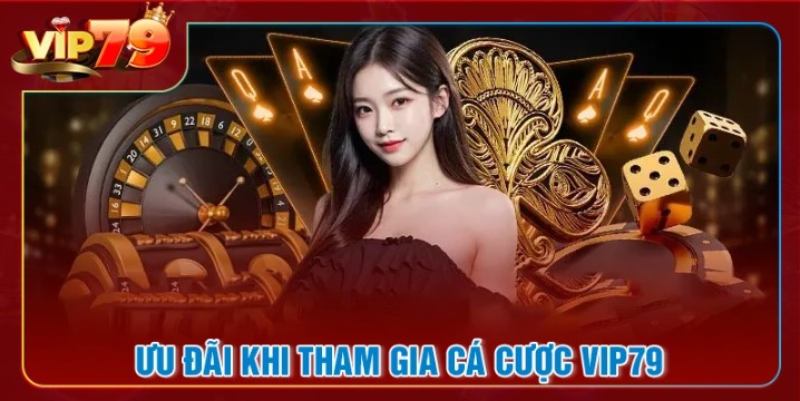 Tổng hợp chi tiết từ A - Z các bước tham gia cá cược và nhận thưởng tại Vip79
